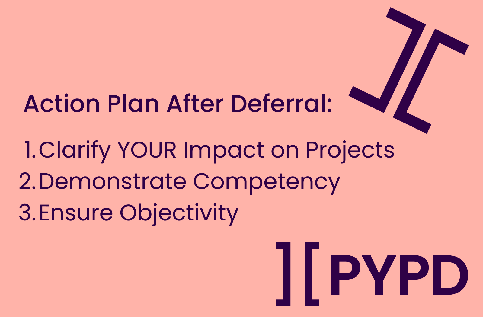 Action plan after deferral: 1. Clarify your impact on projects, 2. Demonstrate competency, 3. Ensure objectivity